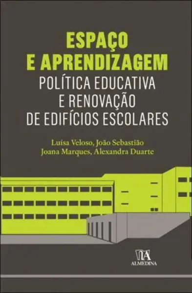 Imagem de Espaço e Aprendizagem. Política Educativa e Renovação de Edifícios Escolares