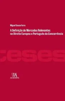 Picture of Book A Definição de Mercados Relevantes no Direito Europeu e Português da Concorrência