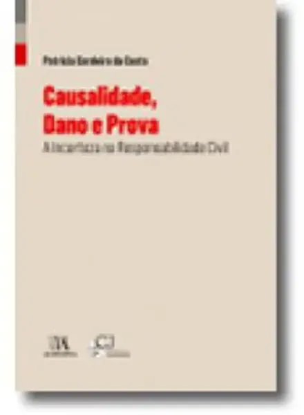 Imagem de Causalidade, Dano e Prova - A Incerteza na Responsabilidade Civil