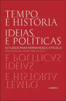 Imagem de Tempo e História- Ideias e Políticas - Estudos para Fernando Catroga