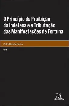 Picture of Book O Princípio da Proibição da Indefesa e a Tributação das Manifestações de Fortuna
