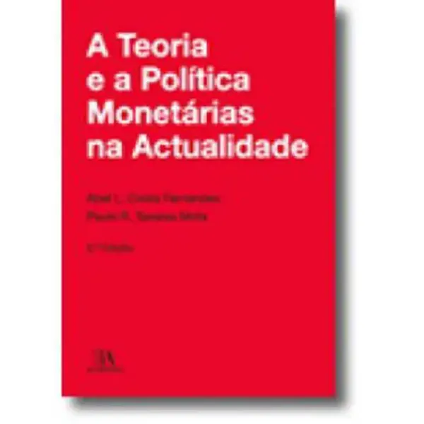 Imagem de A Teoria e a Política Monetárias na Actualidade