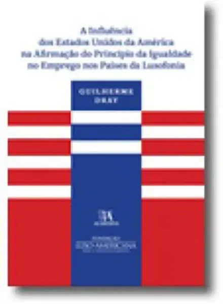 Imagem de A Influência dos Estados Unidos da América na Afirmação do Princípio da Igualdade no Emprego nos Países da Lusofonia