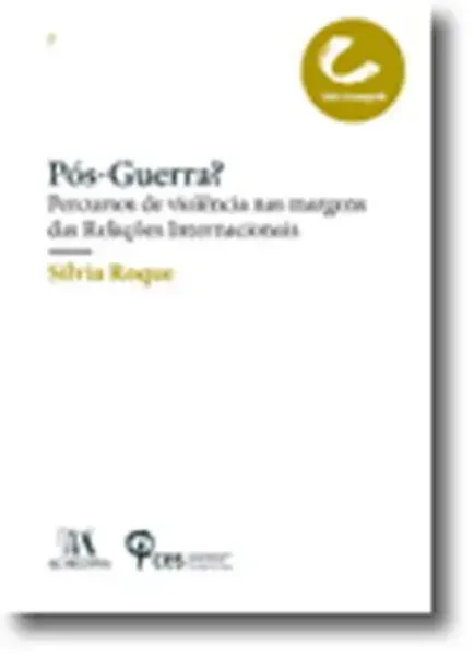 Imagem de Pós-Guerra? Percursos de Violência nas Margens das Relações Internacionais
