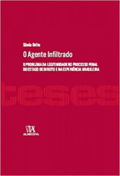 Picture of Book O Agente Infiltrado - O Problema da Legitimidade no Processo Penal do Estado de Direito e na Experiência Brasileira