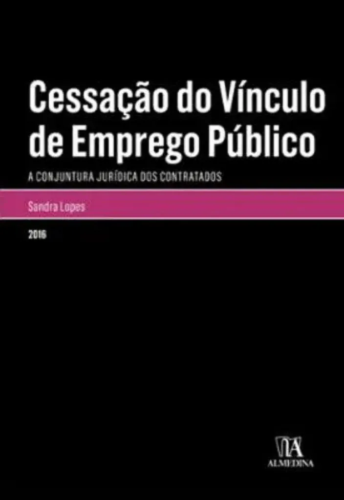 Imagem de Cessação do Vínculo de Emprego Público - A Conjuntura Jurídica dos Contratados