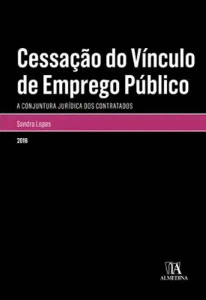 Imagem de Cessação do Vínculo de Emprego Público - A Conjuntura Jurídica dos Contratados