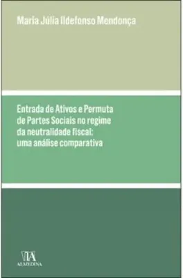 Picture of Book Entrada de Ativos e Permuta de Partes Sociais no Regime da Neutralidade Fiscal - Uma Análise Comparativa