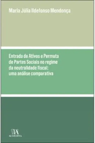 Imagem de Entrada de Ativos e Permuta de Partes Sociais no Regime da Neutralidade Fiscal - Uma Análise Comparativa