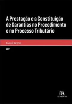 Picture of Book A Prestação e a Constituição de Garantias no Procedimento e no Processo Tributário
