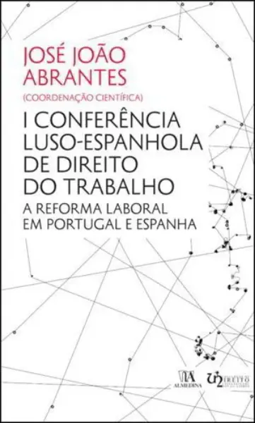 Imagem de I Conferência Luso-Espanhola de Direito do Trabalho - A Reforma Laboral em Portugal e Espanha