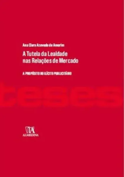 Imagem de A Tutela da Lealdade nas Relações de Mercado - A Propósito do Ilícito Publicitário