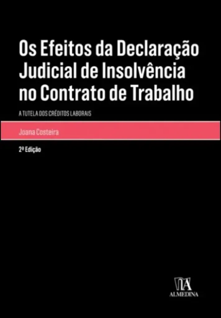 Imagem de Os Efeitos da Declaração de Insolvência no Contrato de Trabalho: A Tutela dos Créditos Laborais
