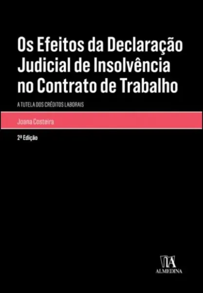 Imagem de Os Efeitos da Declaração de Insolvência no Contrato de Trabalho: A Tutela dos Créditos Laborais