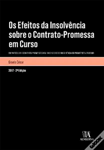 Imagem de Os Efeitos da Insolvência sobre o Contrato Promessa em Curso - Em Particular o Contrato-Promessa Sinalizado no caso de Insolvência do Promitente Vendedor