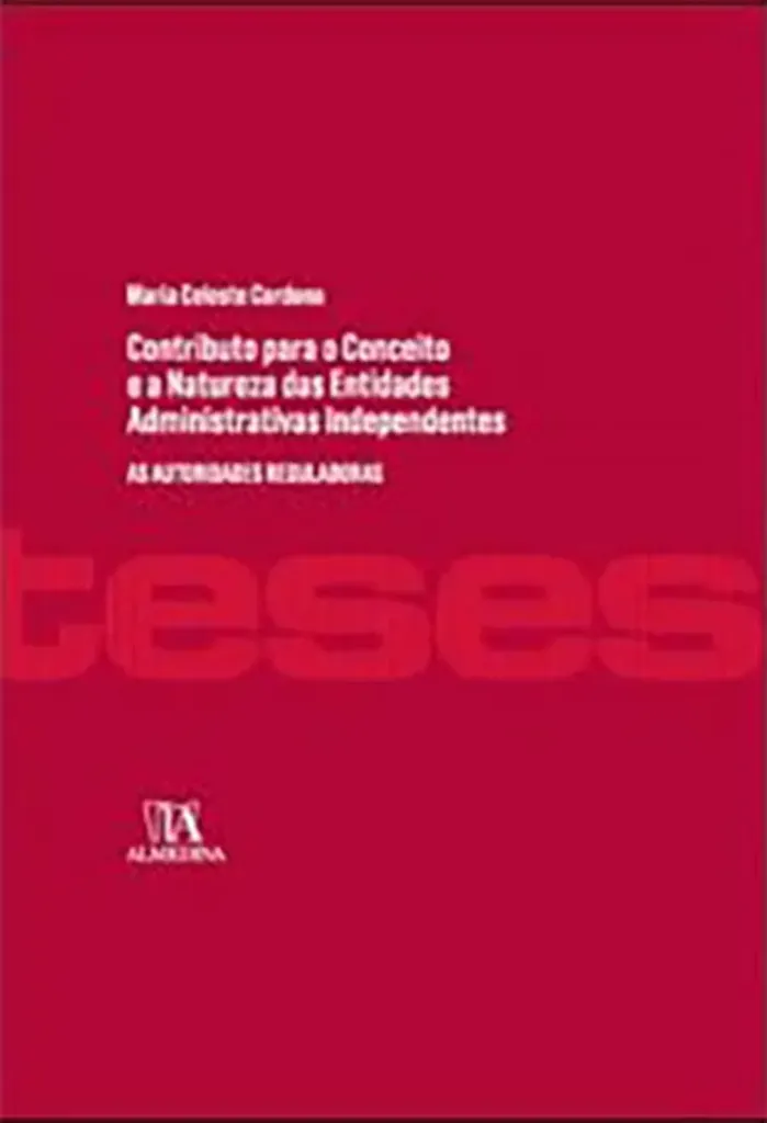 Imagem de Contributo para o Conceito e a Natureza das Entidades Administrativas Independentes - As Autoridades Reguladoras