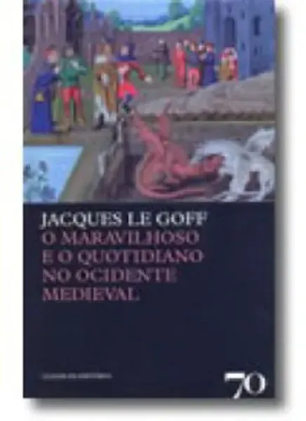 Imagem de O Maravilhoso e o Quotidiano no Ocidente Medieval