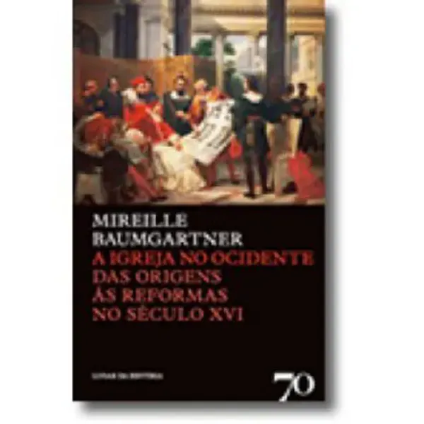 Imagem de A Igreja no Ocidente - Das Origens às Reformas no Século XVI