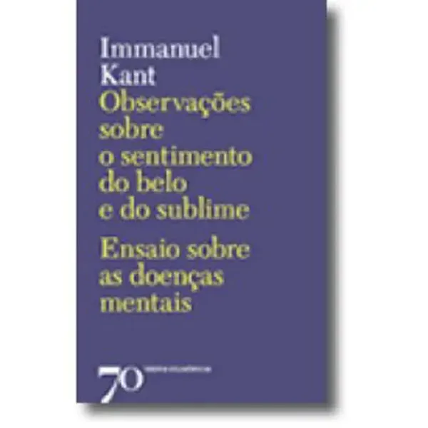 Imagem de Observações Sobre o Sentimento do Belo e do Sublime - Ensaio Sobre as Doenças Mentais