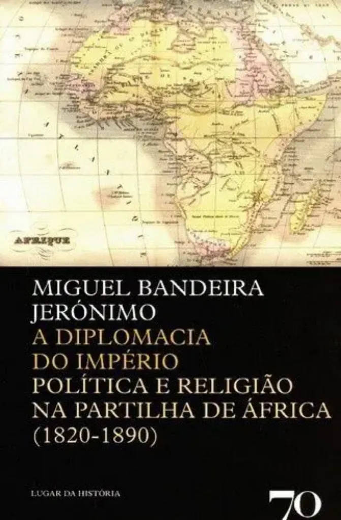 Imagem de A Diplomacia do Império - Política e Religião na Partilha de África (1820-1890)