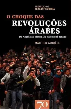Picture of Book O Choque das Revoluções Árabes. Da Argélia ao Iémen, 22 Países sob Tensão