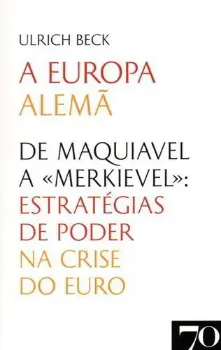Imagem de A Europa Alemã - De Maquiavel a «Merkievel»: Estratégias de Poder na Crise do Euro