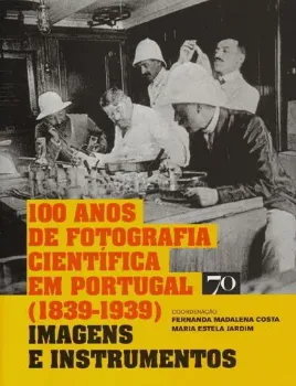 Picture of Book 100 Anos de Fotografia Científica em Portugal (1839-1939)