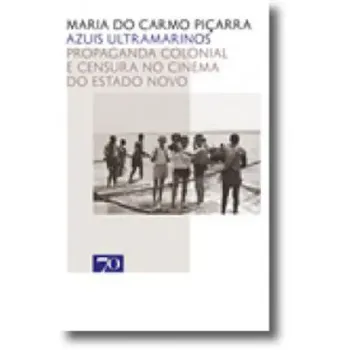 Picture of Book Azuis Ultramarinos: Propaganda Colonial e Censura no Cinema do Estado Novo