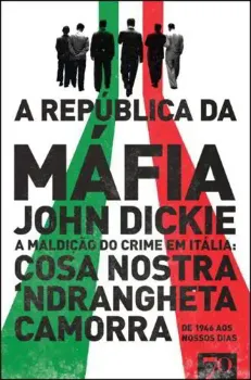 Picture of Book A República da Máfia - A Maldição do Crime em Itália: Cosa Nostra, Camorra, Ndrangheta de 1946 aos Nossos Dias
