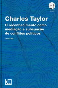 Picture of Book CHARLES TAYLOR - O Reconhecimento como Mediação e Subsunção de Conflitos Políticos