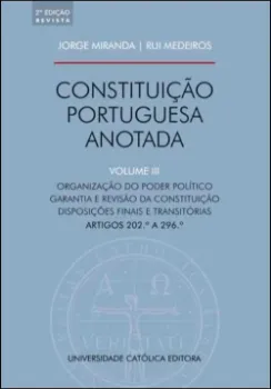 Picture of Book Constituição Portuguesa Anotada Vol. III - Organização do Poder Político | Garantia e Revisão da Constituição | Disposições Finais e Transitórias