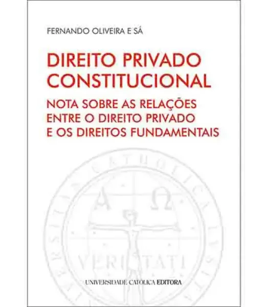 Imagem de Direito Privado Constitucional - Nota Sobre as Relações Entre o Direito Privado e os Direitos Fundamentais