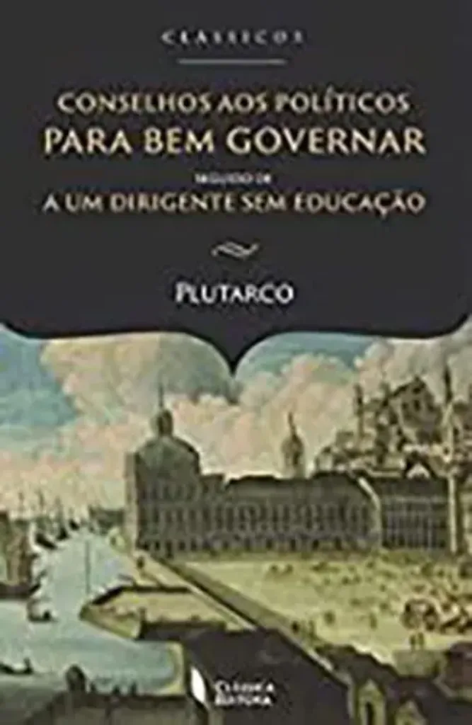 Imagem de Conselhos aos Políticos para Bem Governar Seguido de A Um Dirigente sem Educação
