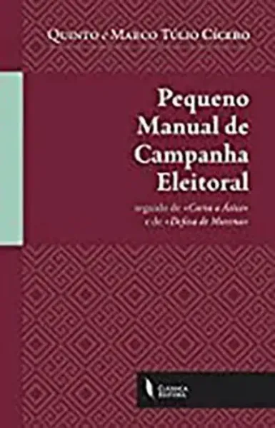 Imagem de Pequeno Manual de Campanha Eleitoral seguido de « Carta a Ático » e de « Defesa de Murena »
