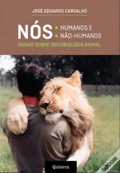 Imagem de Nós: Humanos e Não Humanos - Ensaios Sobre Sociobiologia Animal
