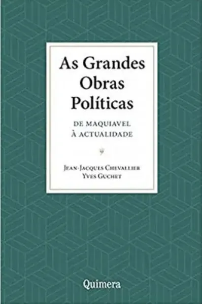 Imagem de As Grandes Obras Políticas: De Maquiavel à Actualidade