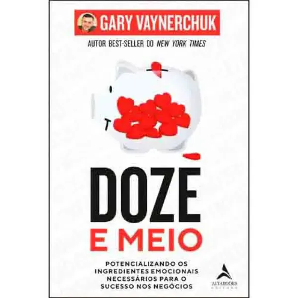 Imagem de Doze e Meio: Potenciar os Ingredientes Emocionais Necessários ao Sucesso no Negócio