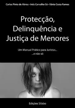 Picture of Book Protecção, Delinquência e Justiça de Menores - Um Manual Prático para Juristas... e não só