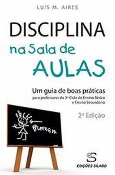 Imagem de Disciplina na Sala de Aulas - Um Guia de Boas Práticas para Professores do 3º ciclo do Ensino Básico