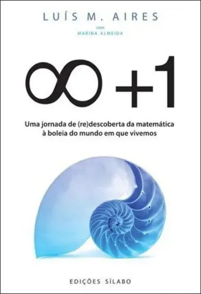 Imagem de Infinito +1: Uma jornada de (re)descoberta da matemática à boleia do mundo em que vivemos