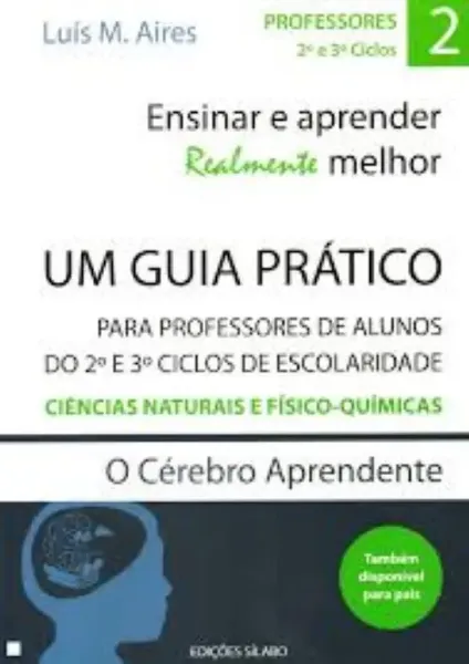 Imagem de Ensinar e Aprender Realmente Melhor - Um Guia Prático para Professores do 2º e 3º Ciclos de Escolaridade - Ciências Naturais e Físico-Químicas