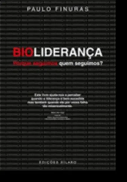 Imagem de Bioliderança - Porque Seguimos Quem Seguimos