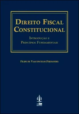 Imagem de Direito Fiscal Constitucional - Introdução e Princípios Fundamentais