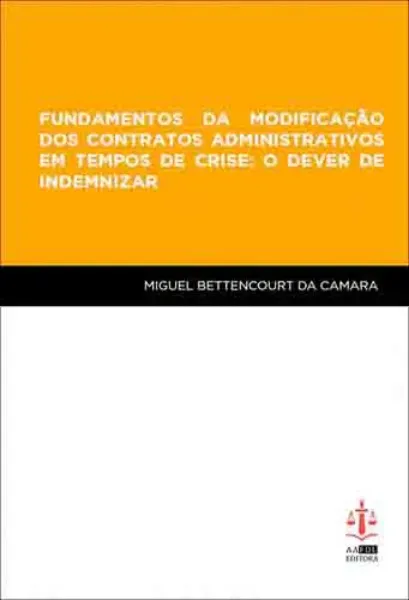 Imagem de Fundamentos da Modificação dos Contratos Administrativos em Tempos de Crise: O Dever de Indemnizar