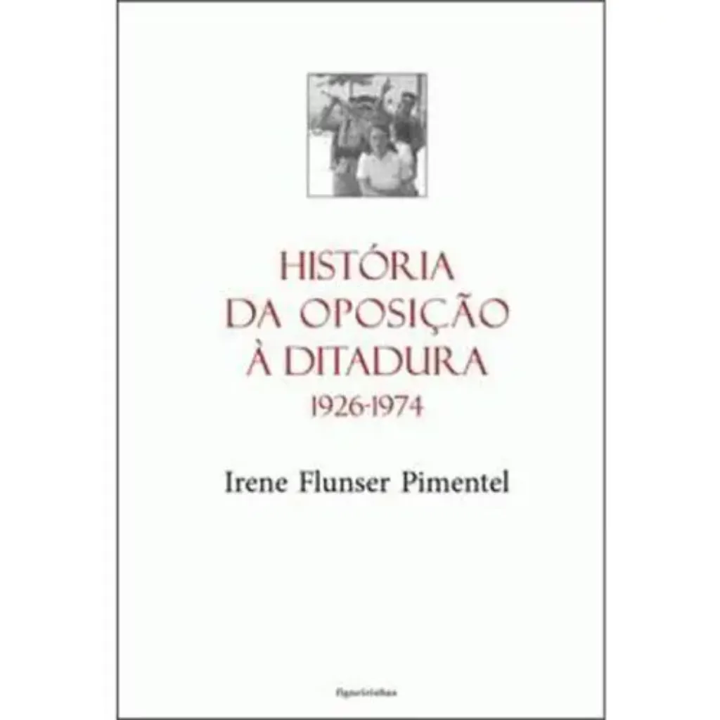 Imagem de História da Oposição à Ditadura 1926-1974