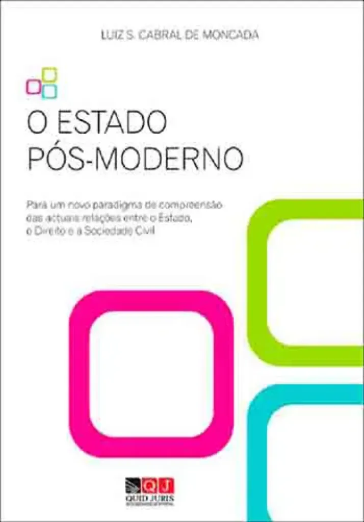 Imagem de O Estado Pós-Moderno: Para um Novo Paradigma de Compreensão das Atuais Relações Entre o Estado, o Direito e a Sociedade Civil