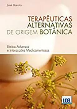 Imagem de Terapêuticas Alternativas de Origem Botânica - Efeitos Adversos e Interacções Medicamentosas