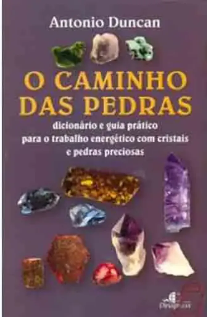 Imagem de O Caminho das Pedras - Dicionário e Guia Prático para o Trabalho Energético com Cristais e Pedras Preciosas