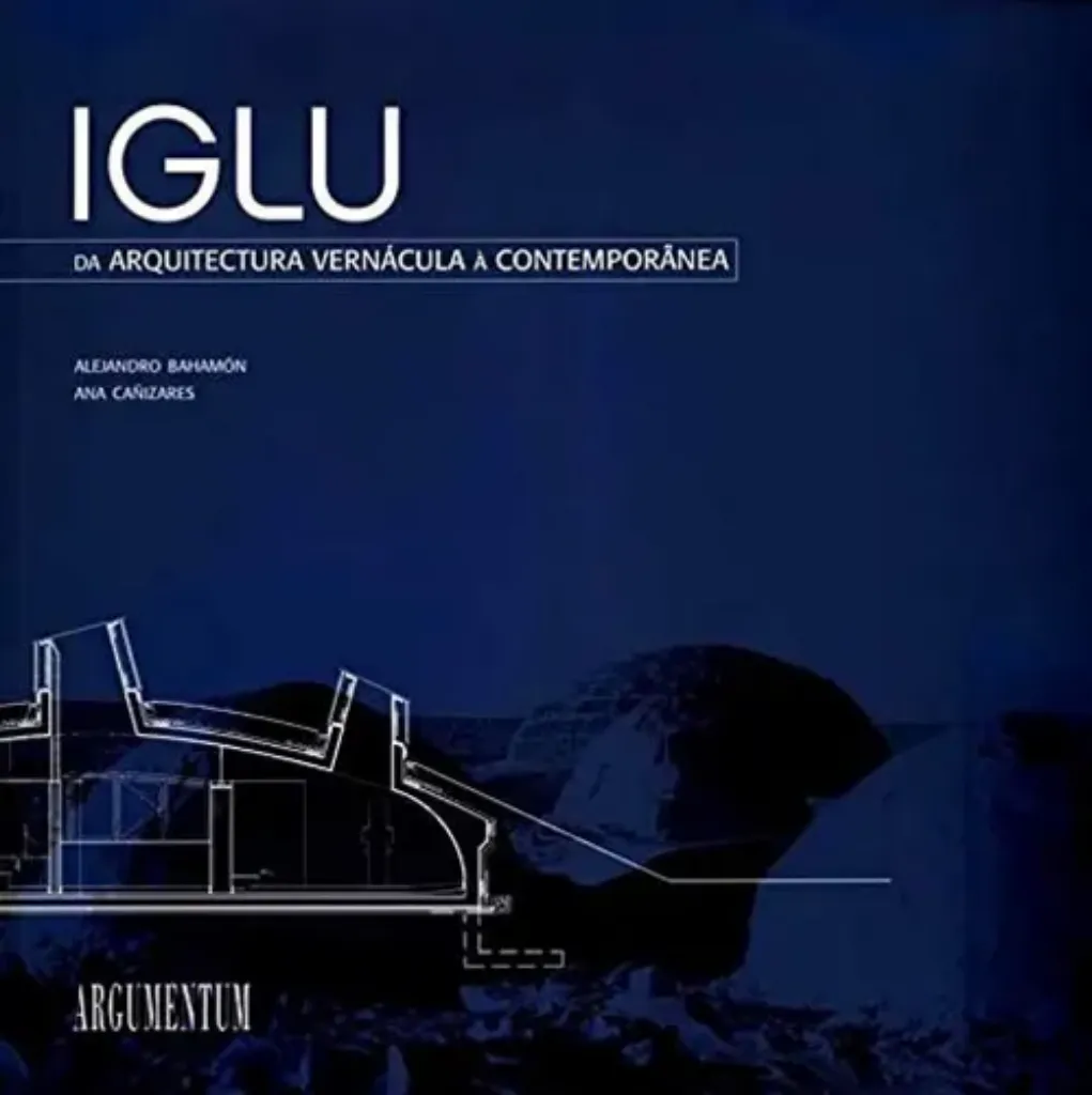 Imagem de Iglu - Da Arquitectura Vernácula à Contemporânea