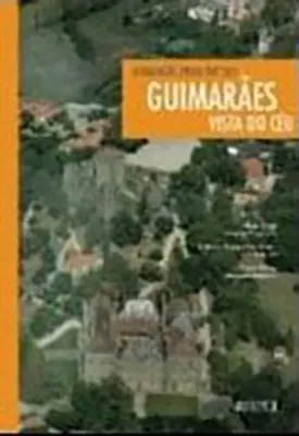 Imagem de Guimarães Vista do Céu/Guimarães From the Sky